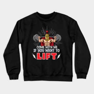 Come with me if you want to lift Crewneck Sweatshirt
